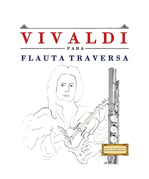 Vivaldi para Flauta Traversa: 10 Piezas Fáciles para Flauta Traversa Libro para Principiantes