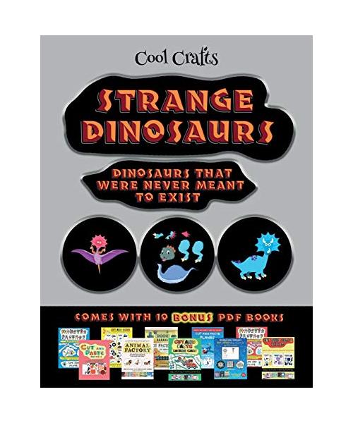 Cool Crafts (Strange Dinosaurs - Cut and Paste): This book comes with a collection of downloadable PDF books that will help your child make an excelle