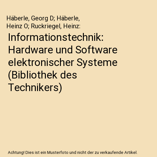 Informationstechnik: Hardware und Software elektronischer Systeme (Bibliothek des Technikers)