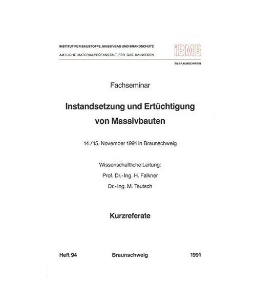Fachseminar Instandsetzung und Ertüchtigung von Massivbauten: 14.-15.11.1991 in Braunschweig: Kurzreferate
