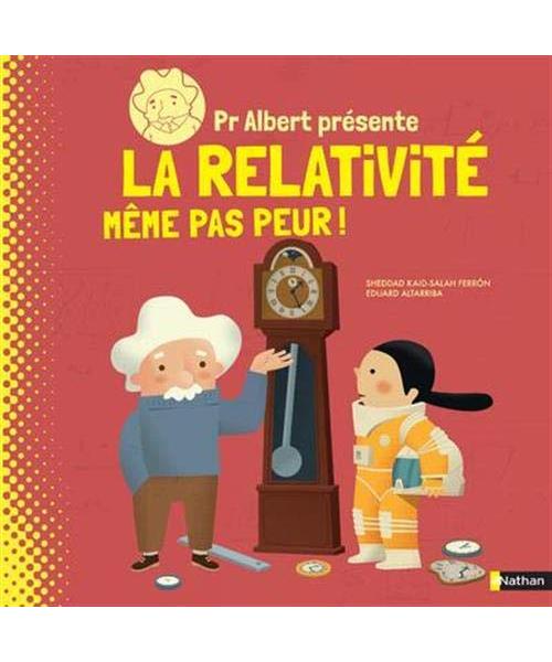 Professeur Albert présente - La relativité même pas peur