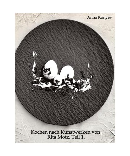 Kochen nach Kunstwerken von Rita Motz. Teil 1.
