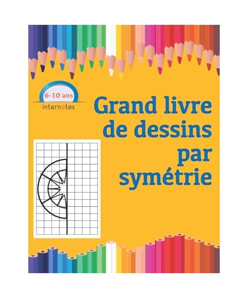 Grand livre de dessins par symétrie (Dessins et coloriages pour enfants)