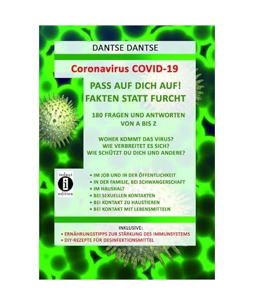 Coronavirus COVID-19: Pass auf Dich auf! Fakten statt Furcht, 180 Fragen und Antworten von A bis Z