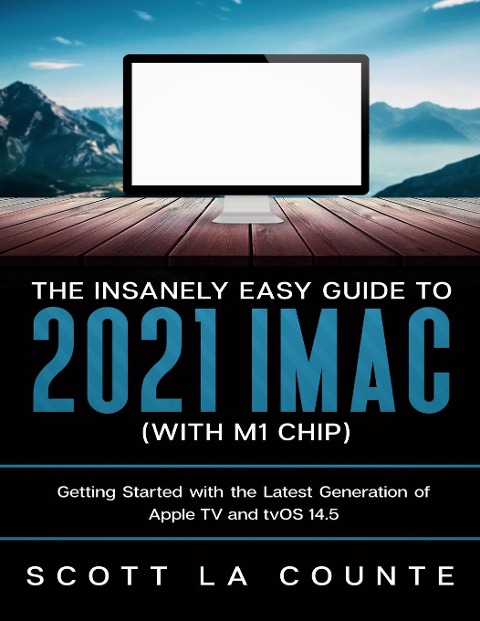 The Insanely Easy Guide to the 2021 iMac (with M1 Chip)