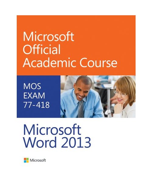 Microsoft Word 2013: MOS Exam 77-418