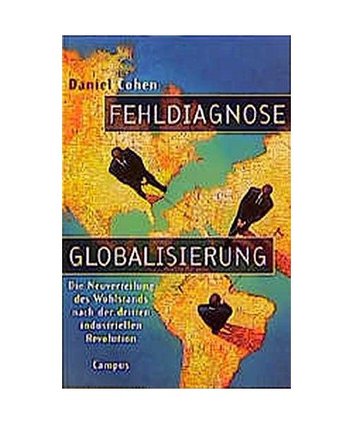 Fehldiagnose Globalisierung: Die Neuverteilung des Wohlstands nach der dritten industriellen Revolution