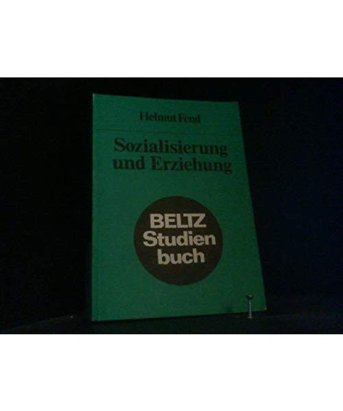 Sozialisierung und Erziehung: Eine Einführung in die Sozialisierungsforschung (Beltz Studienbuch)