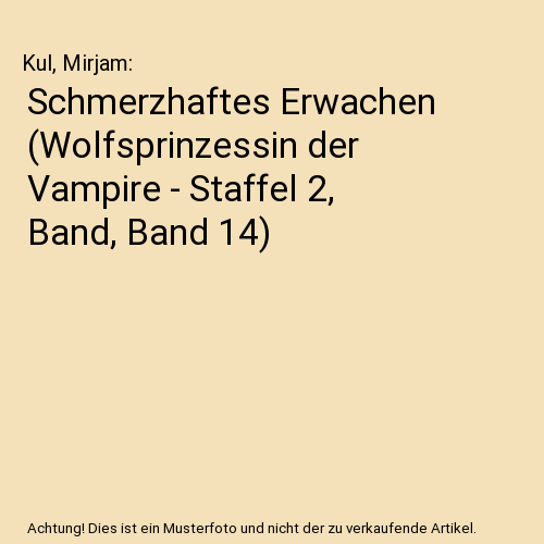Schmerzhaftes Erwachen (Wolfsprinzessin der Vampire - Staffel 2, Band, Band 14)