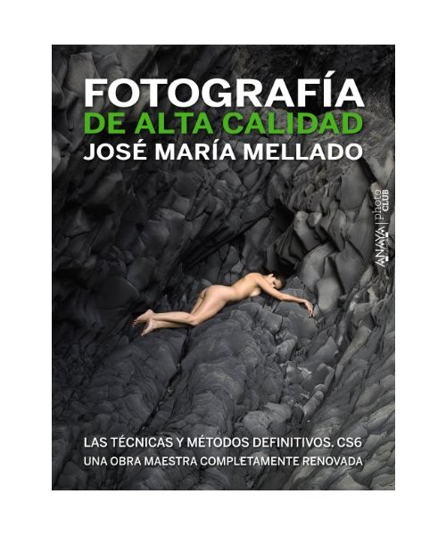 Fotografía de alta calidad : las técnicas y métodos definitivos CS6