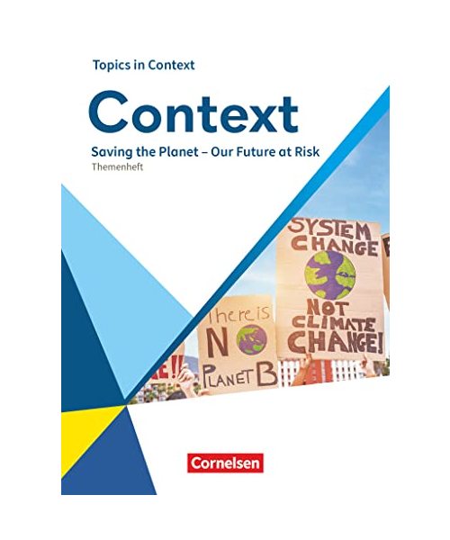 Context - Allgemeine Ausgabe 2022 - Oberstufe: Saving the Planet – Our Future at Risk - Topics in Context - Themenheft