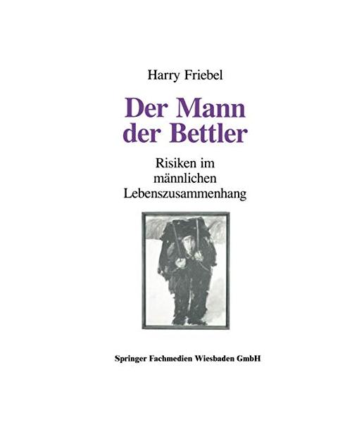 Der Mann, der Bettler: Risiken im männlichen Lebenszusammenhang