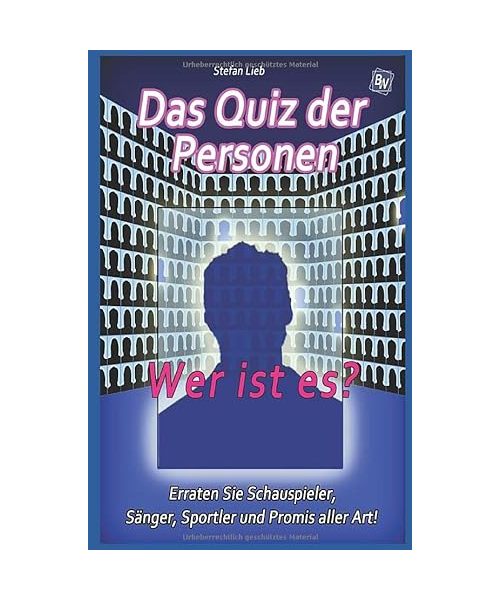 Das Quiz der Personen - Wer ist es?: Erraten Sie Schauspieler, Sänger, Sportler und Promis aller Art! (Ratebuch, Band 1)