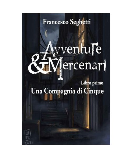 Avventure & Mercenari: una Compagnia di Cinque