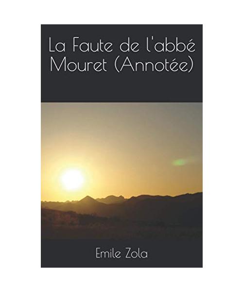 La Faute de l'abbé Mouret (Annotée) (Les Rougon-Macquart, Band 5)