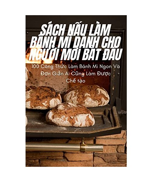 Sách NẤu Làm Bánh MÌ Dành Cho NgƯỜi MỚi BẮt ĐẦu