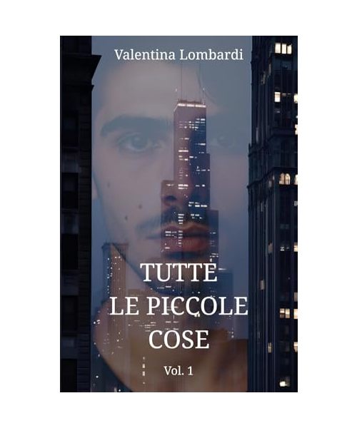Tutte le piccole cose VOL. 1