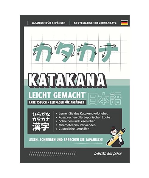Katakana leicht gemacht! Ein Anfängerhandbuch + integriertes Arbeitsheft | Lernen Sie, Japanisch zu lesen, zu schreiben und zu sprechen - schnell und einfach, Schritt für Schritt