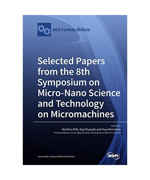 Selected Papers from the 8th Symposium on Micro-Nano Science and Technology on Micromachines