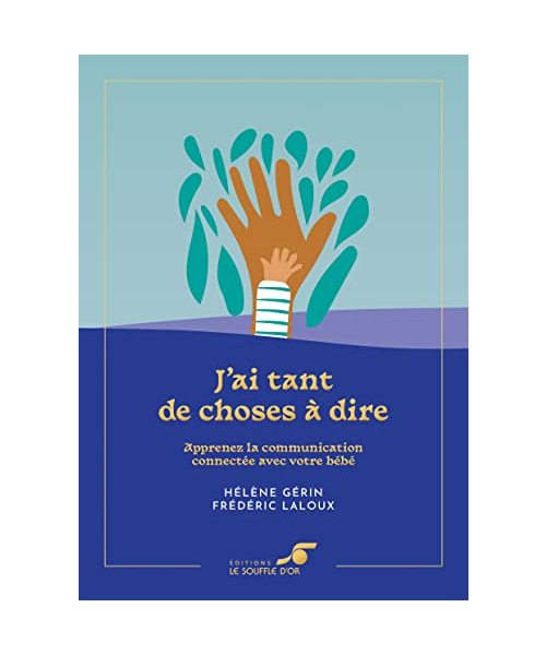 J'ai tant de choses à dire – Édition collector: Apprenez la communication connectée avec votre bébé