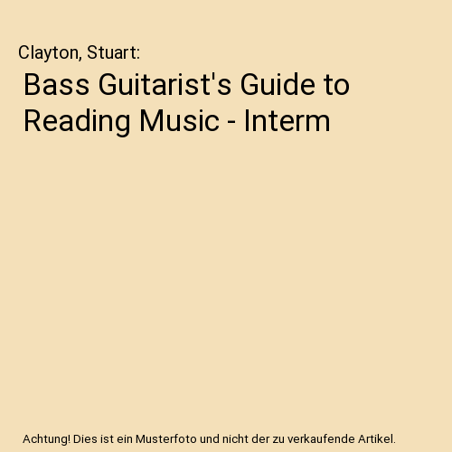 Bass Guitarist's Guide to Reading Music - Interm