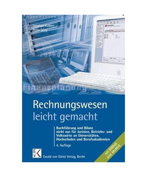 Rechnungswesen - leicht gemacht: Buchführung und Bilanz nicht nur für Juristen, Betriebs- und Volkswirte und Studierende an Fachhochschulen und Berufsakademien