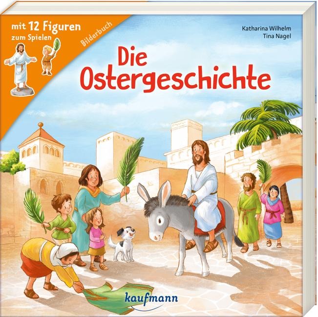 Die Ostergeschichte: Ein Bilderbuch mit 12 Figuren zum Spielen