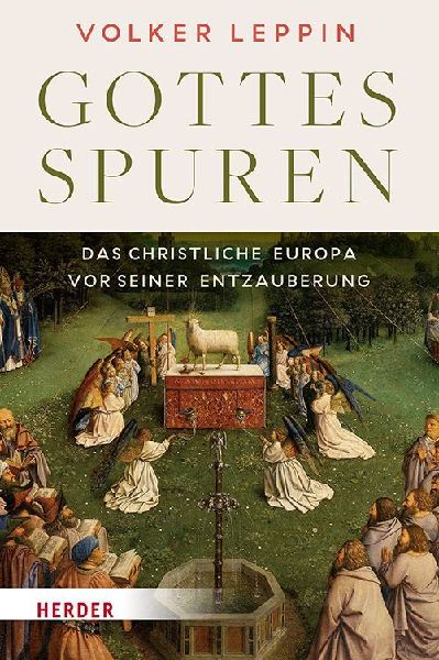 Gottesspuren. Das christliche Europa vor seiner Entzauberung