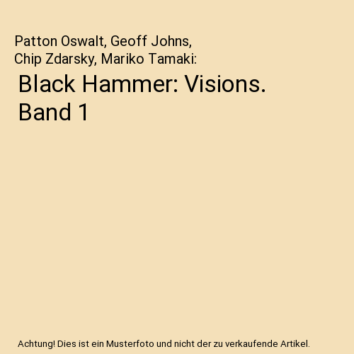 Black Hammer: Visions. Band 1