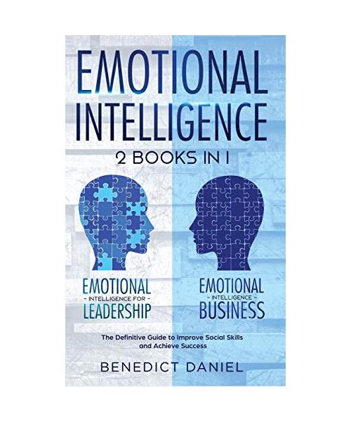 Emotional Intelligence: 2 Books in 1. Emotional Intelligence for Leadership + Emotional Intelligence Business. The Definitive Guide to Improve