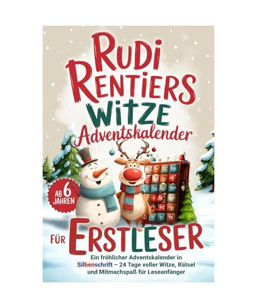 Rudi Rentiers Witze Adventskalender für Erstleser: Lustiges Erstlesebuch ab 6 Jahren in Silbenschrift – 24 Tage voller Witze, Rätsel und Mitmachspaß zum Lesenlernen in der Adventszeit