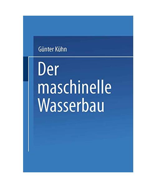 Der maschinelle Wasserbau.
