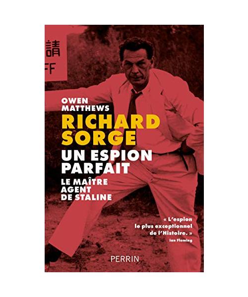 Richard Sorge, un espion parfait - Le maître agent de Staline