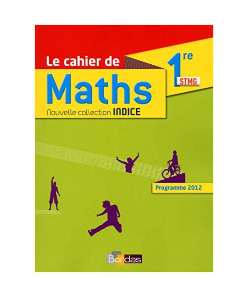 Indice Mathématiques 1ère STMG 2016 Cahier de l'élève