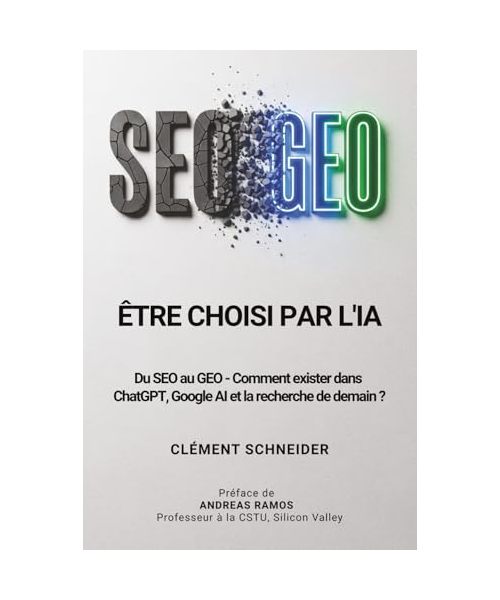 Être choisi par l'IA: Du SEO au GEO – Comment exister dans ChatGPT, Google AI et la recherche de demain