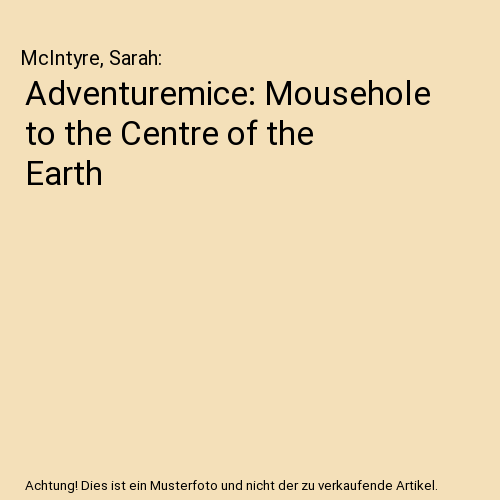 Adventuremice: Mousehole to the Centre of the Earth