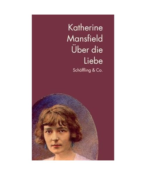 Katherine Mansfield Über die Liebe