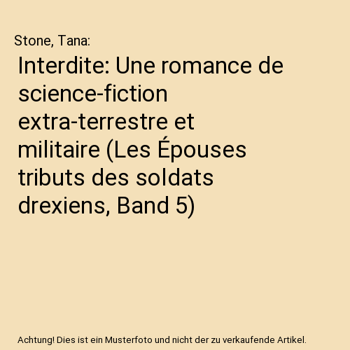 Interdite: Une romance de science-fiction extra-terrestre et militaire (Les Épouses tributs des soldats drexiens, Band 5)