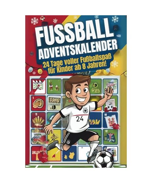 Fußball-Adventskalender - 24 Tage voller Fußballspaß für Kinder ab 8 Jahren!: Fußballstars, Witze, Rätsel, Ausmalbilder und kreative Aufgaben für echte Fußballfans!