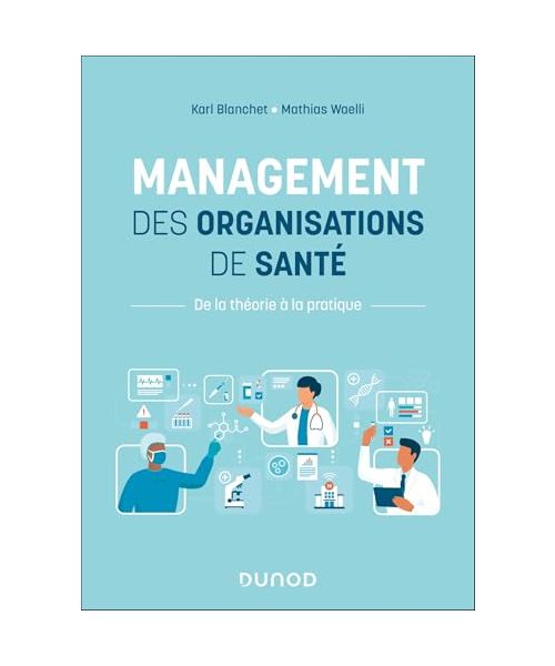 Management des organisations de santé: De la théorie à la pratique