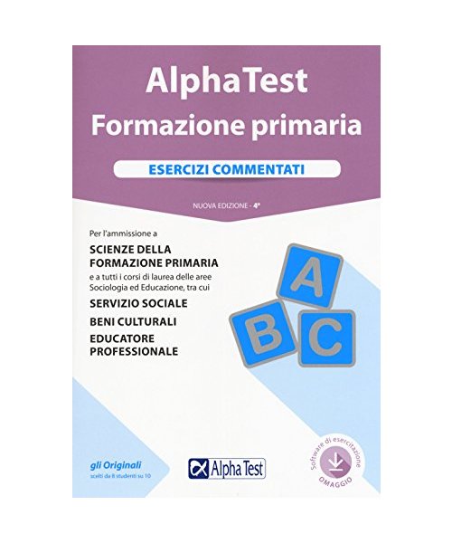 Alpha Test. Formazione primaria. Esercizi commentati. Con software