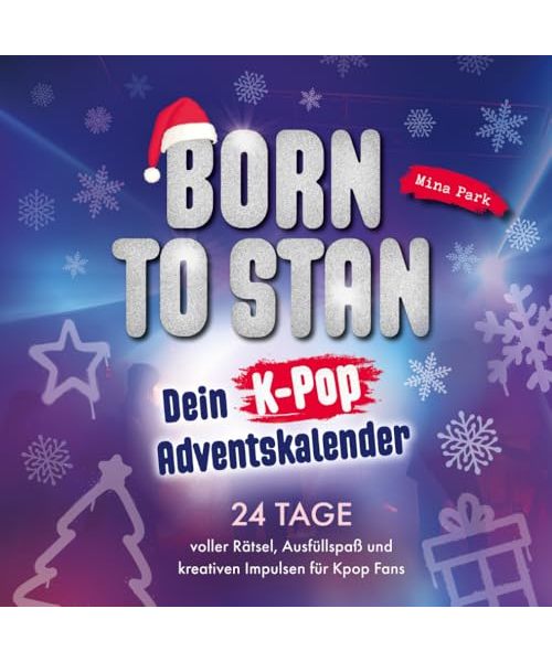 Born to stan: Dein K-Pop Adventskalender. 24 Tage voller Rätsel, Ausfüllspaß und kreativen Impulsen für Kpop Fans