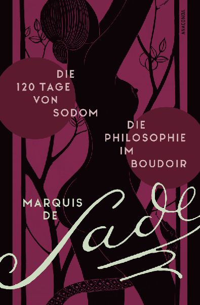 Die 120 Tage von Sodom. - Die Philosophie im Boudoir oder Die lasterhaften Lehrmeister
