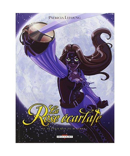 La Rose écarlate T02: Je veux que tu m'aimes