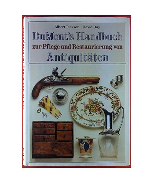 DuMonts Handbuch zur Pflege und Restaurierung von Antiquitäten