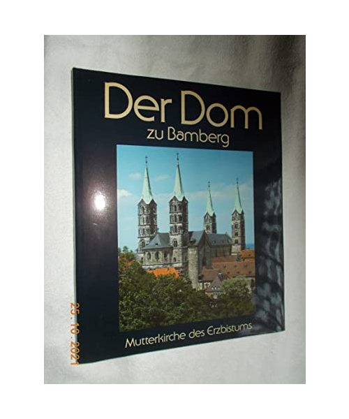 Der Dom zu Bamberg. Mutterkirche des Erzbistums