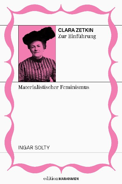 Clara Zetkin zur Einführung: Materialistischer Feminismus