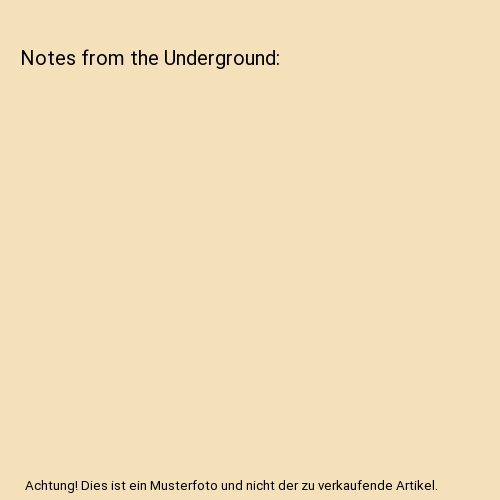 Notes from the Underground