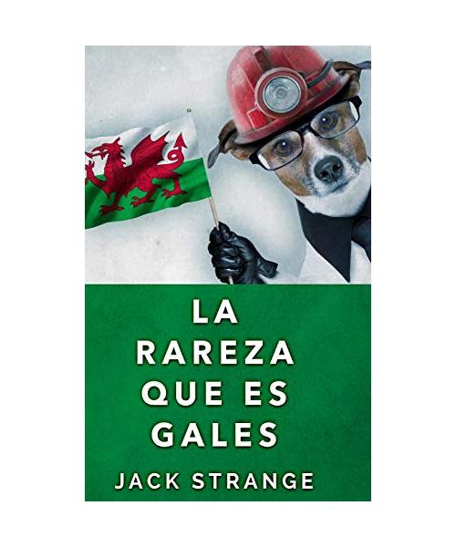 La Rareza Que Es Gales