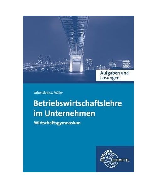 Aufgaben und Lösungen zu 90805 - Betriebswirtschaftslehre im Unternehmen. Wirtschaftsgymnasium
